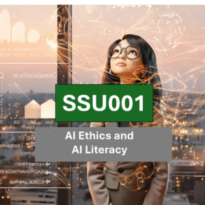 SSU001 AI Ethics and AI Literacy