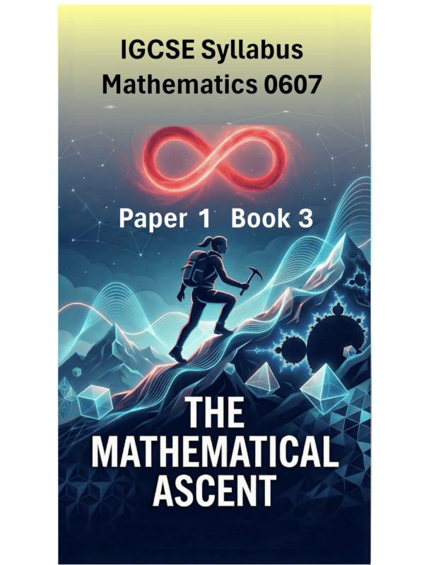 IGCSE International Mathematics (0607) – Paper 1 (Book 3): The Mathematical Ascent