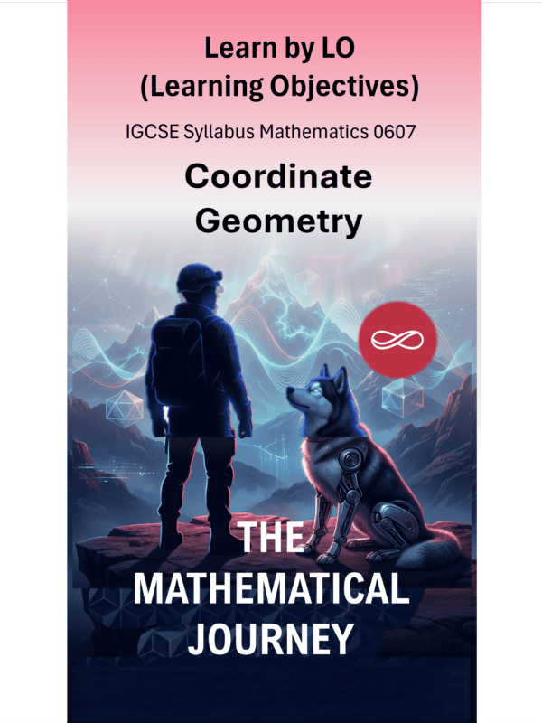 IGCSE International Mathematics (0607) Coordinate Geometry: The Mathematical Journey Series