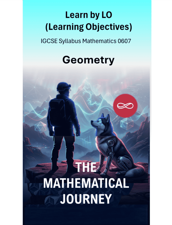 IGCSE International Mathematics (0607) Geometry: The Mathematical Journey Series