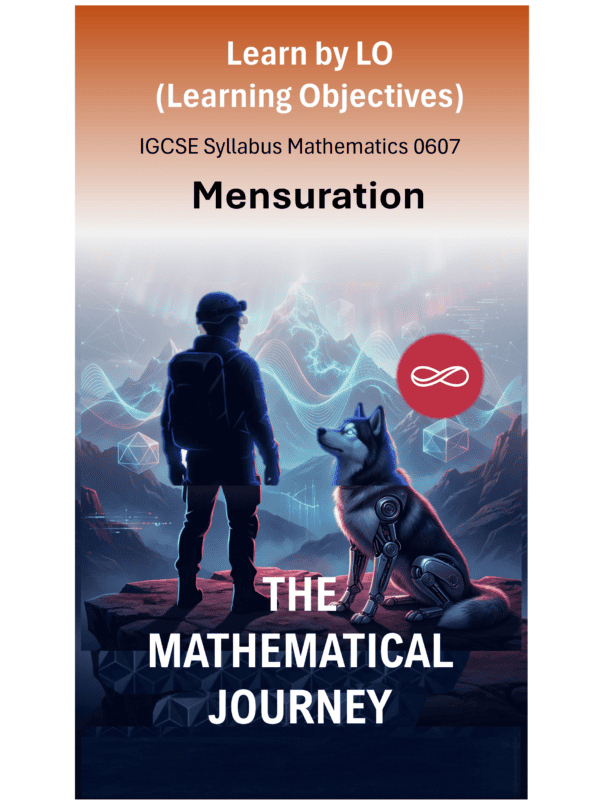 IGCSE International Mathematics (0607) Mensuration: The Mathematical Journey Series