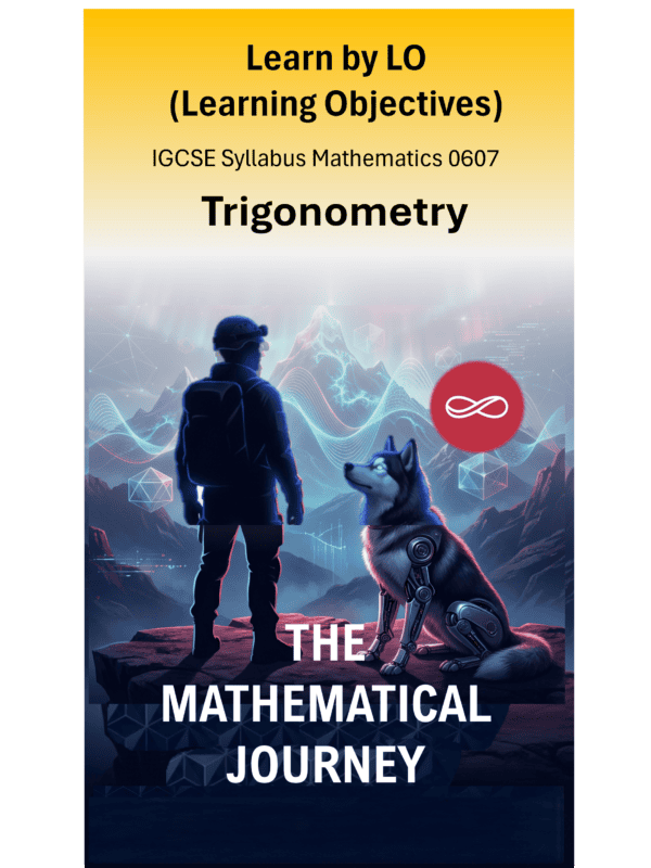 IGCSE International Mathematics (0607) Trigonometry: The Mathematical Journey Series