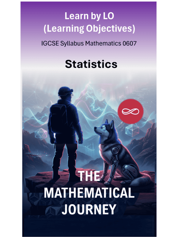 IGCSE International Mathematics (0607) Statistics: The Mathematical Journey Series