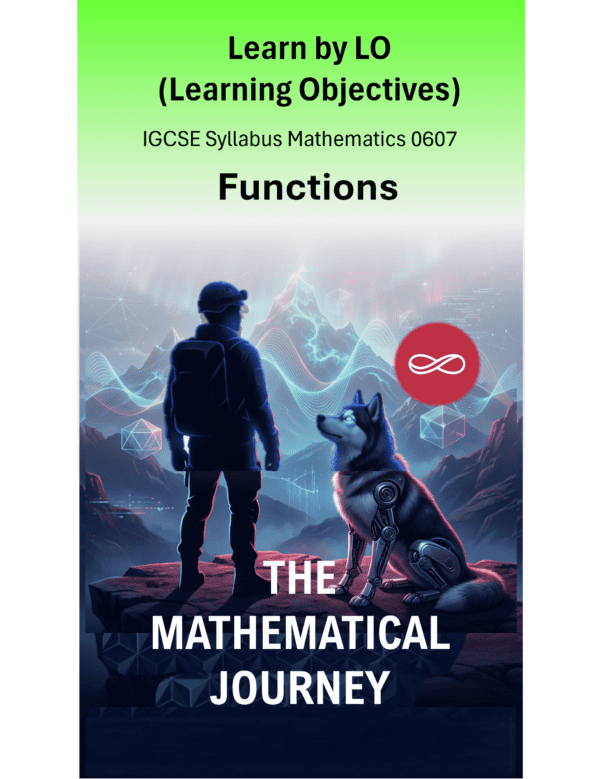 IGCSE International Mathematics (0607) Functions: The Mathematical Journey Series
