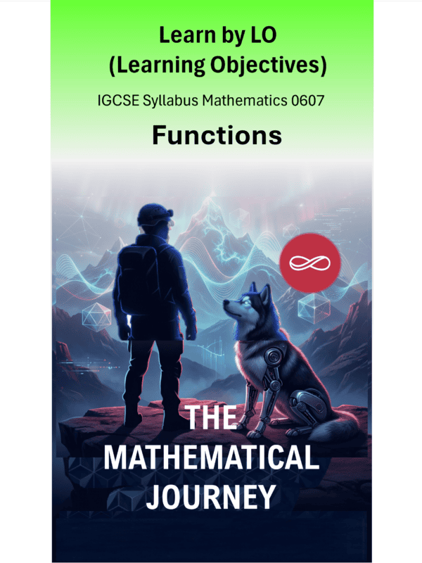 IGCSE International Mathematics (0607) Functions: The Mathematical Journey Series