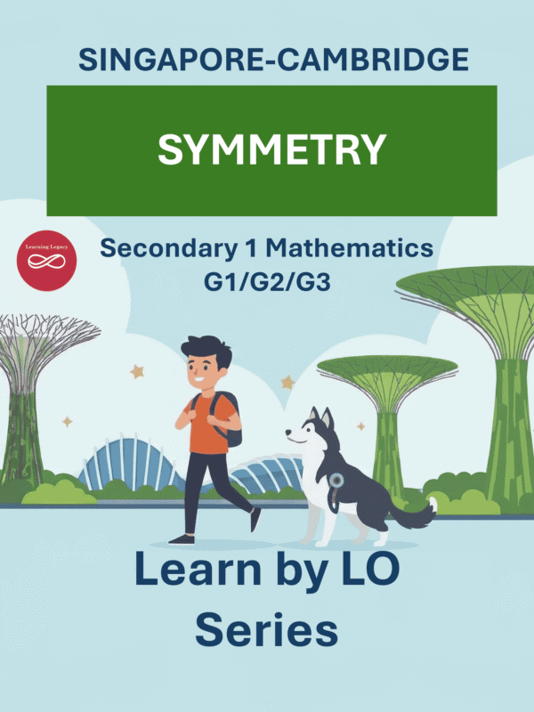 Secondary 1 Mathematics: Symmetry (G1, G2, G3) – The Mathematical Journey Series
