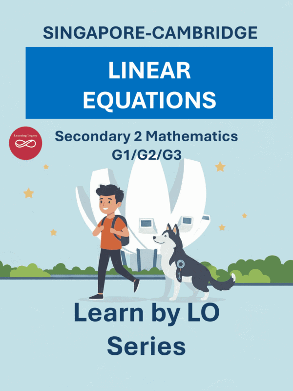 Secondary 2 Mathematics: Linear Equations (G1, G2, G3) – The Mathematical Journey Series