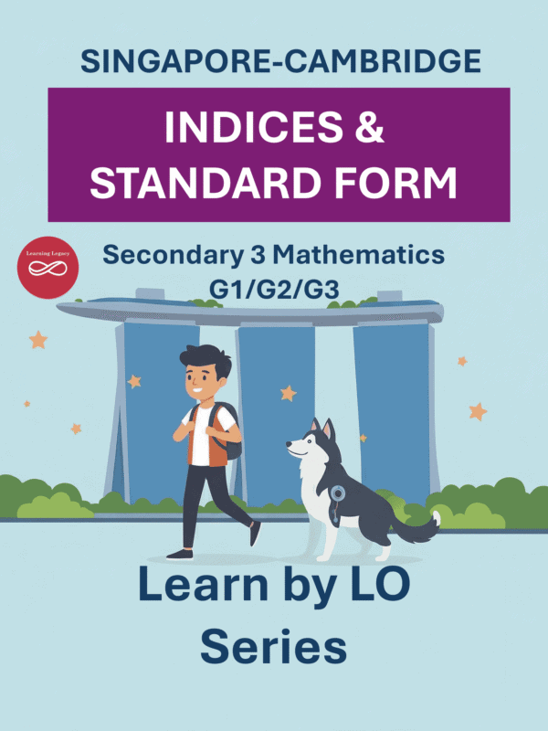 Secondary 3 Mathematics: Indices and Standard Form (G1, G2, G3) – The Mathematical Journey Series