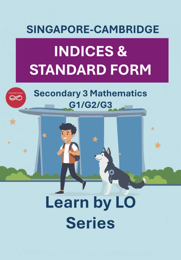 Secondary 3 Mathematics: Indices and Standard Form (G1, G2, G3) – The Mathematical Journey Series