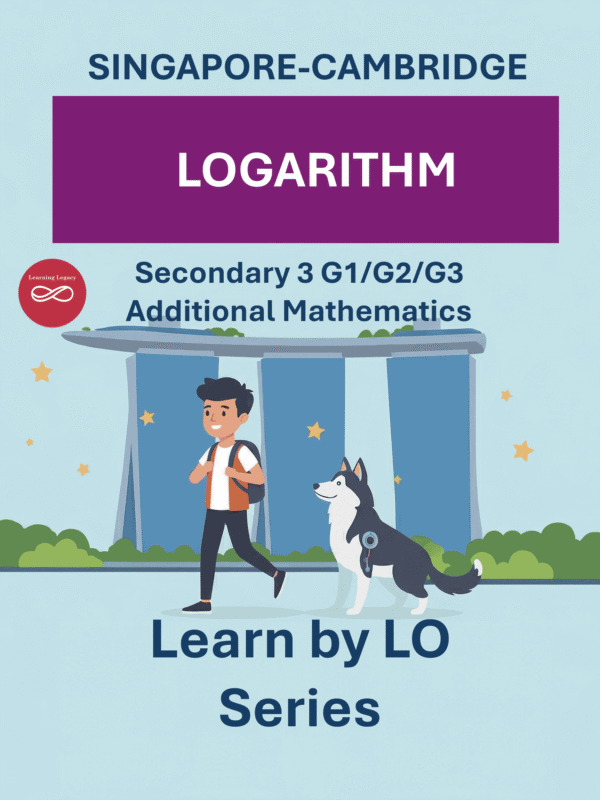 Secondary 3 Additional Mathematics: Logarithm (G1, G2, G3) – The Mathematical Journey Series