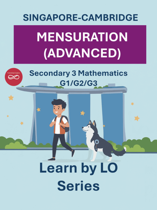 Secondary 3 Mathematics: Mensuration Advanced (G1, G2, G3) – The Mathematical Journey Series