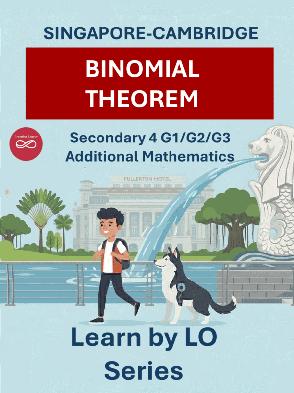 Secondary 4 Additional Mathematics: Binomial Theorem (G1, G2, G3) – The Mathematical Journey Series