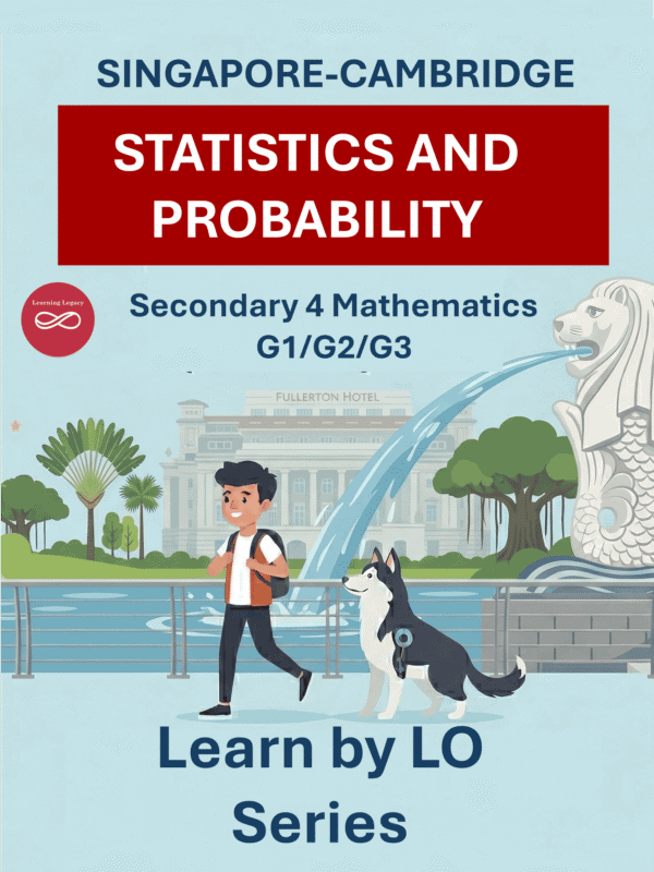 Secondary 4 Mathematics: Advanced Statistics & Probability (G1, G2, G3) – The Mathematical Journey Series