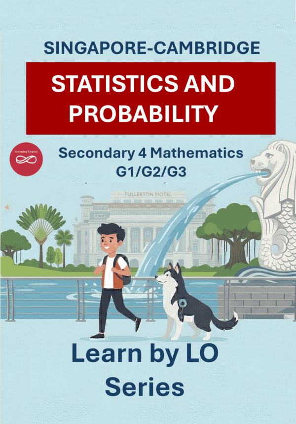 Secondary 4 Mathematics: Advanced Statistics & Probability (G1, G2, G3) – The Mathematical Journey Series