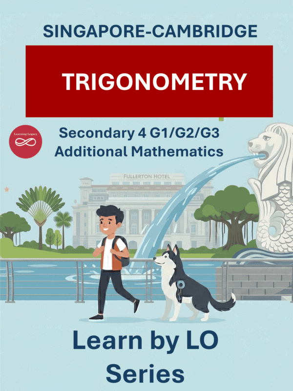 Secondary 4 Additional Mathematics: Trigonometry (G1, G2, G3) – The Mathematical Journey Series