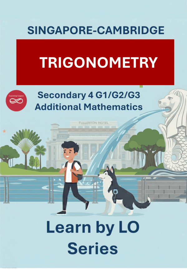 Secondary 4 Additional Mathematics: Trigonometry (G1, G2, G3) – The Mathematical Journey Series
