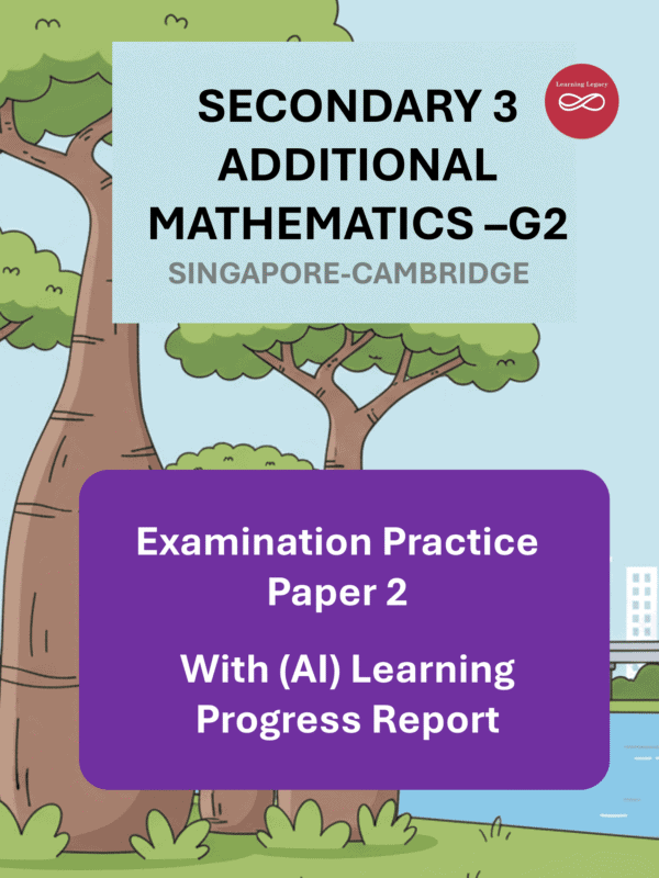 Secondary 3 Additional Mathematics (G2) Paper 2- Singapore-Cambridge Exam Practice