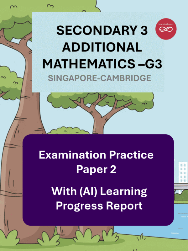 Secondary 3 Additional Mathematics (G3) Paper 2- Singapore-Cambridge Exam Practice