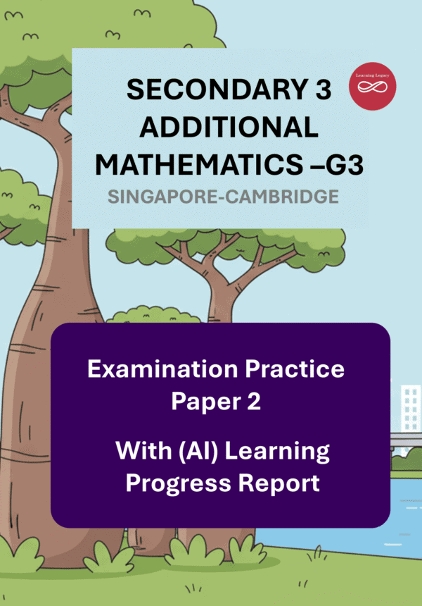 Secondary 3 Additional Mathematics (G3) Paper 2- Singapore-Cambridge Exam Practice