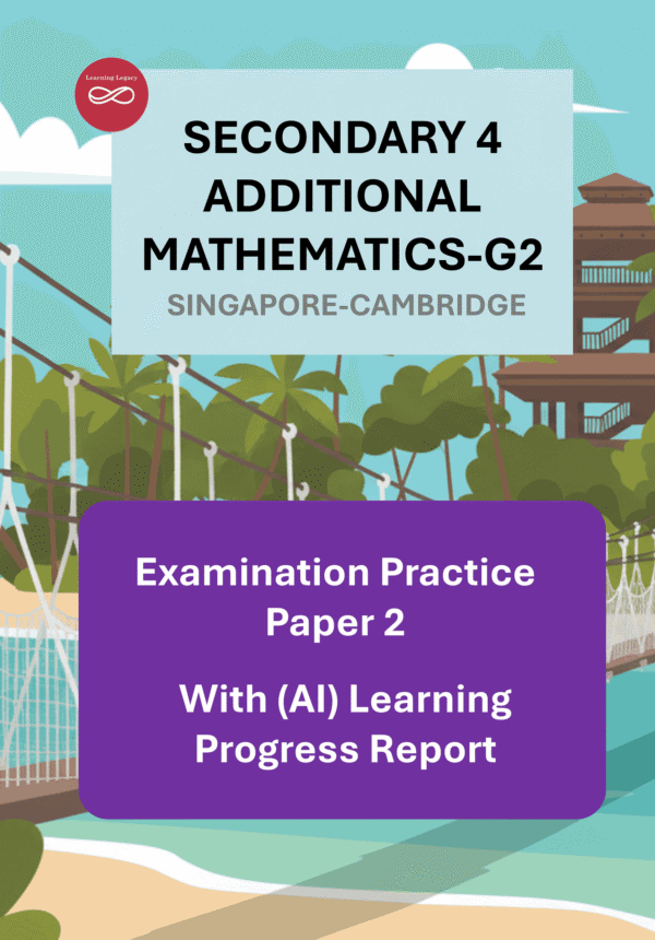 Secondary 4 Additional Mathematics (G2) Paper 2- Singapore-Cambridge Exam Practice