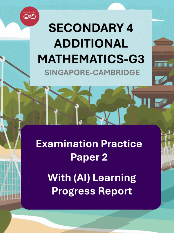 Secondary 4 Additional Mathematics G3 Paper 2- Singapore-Cambridge Exam Practice
