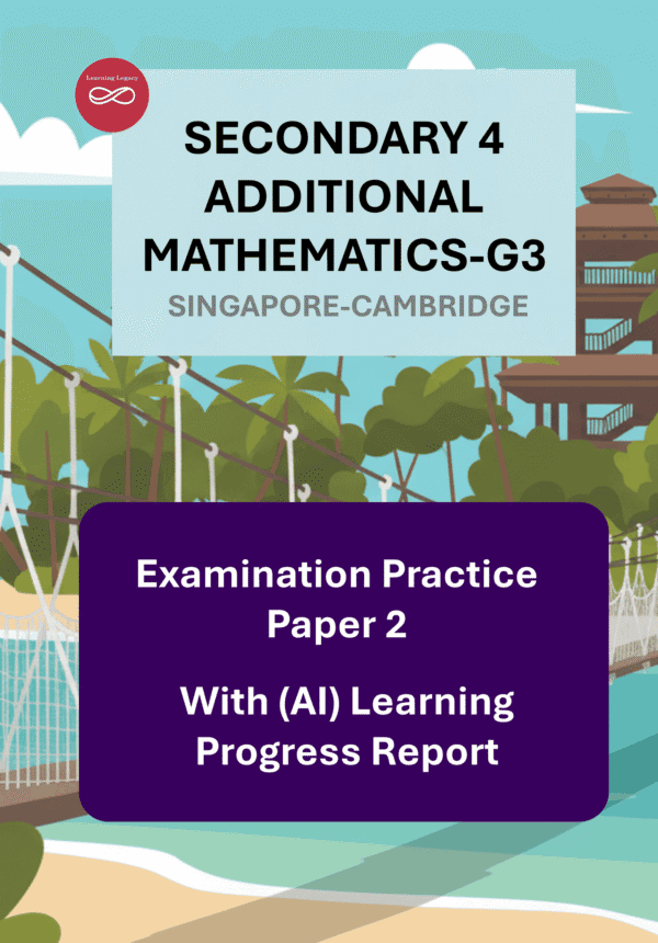 Secondary 4 Additional Mathematics G3 Paper 2- Singapore-Cambridge Exam Practice