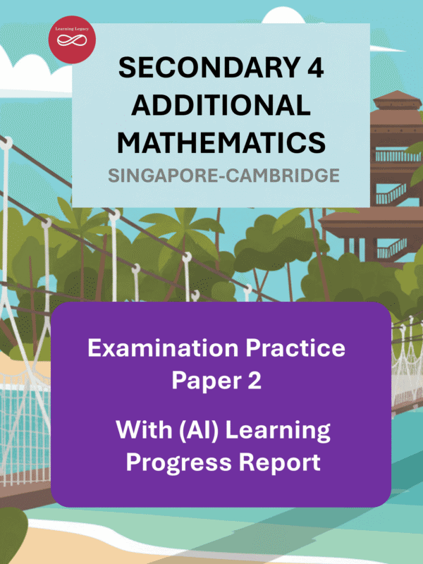Secondary 4 Additional Mathematics Paper 2- Singapore-Cambridge Exam Practice