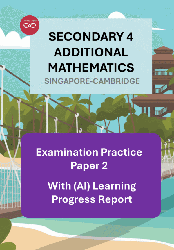 Secondary 4 Additional Mathematics Paper 2- Singapore-Cambridge Exam Practice