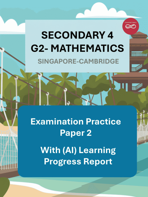 Secondary 4 Mathematics (G2) Paper 2: Singapore-Cambridge Exam Practice