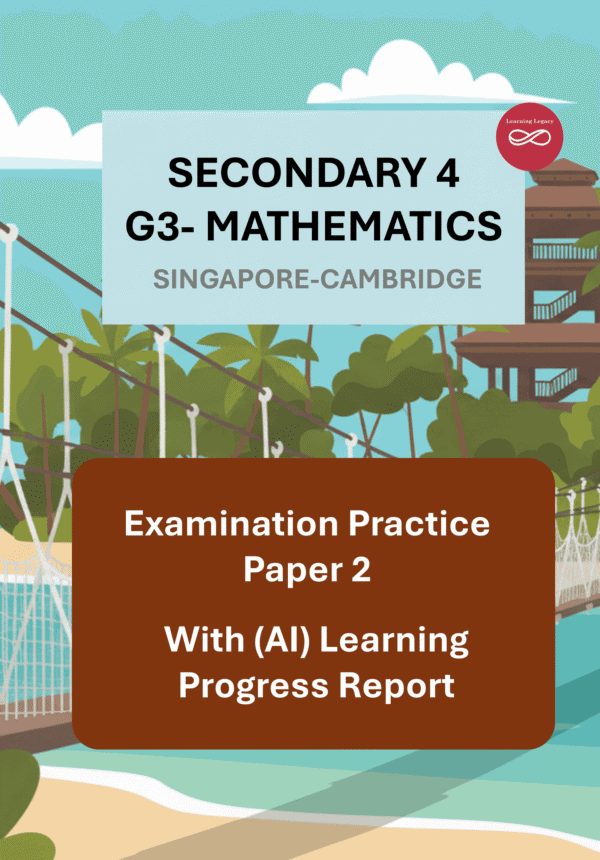 Secondary 4 Mathematics (G3) Paper 2: Singapore-Cambridge Exam Practice